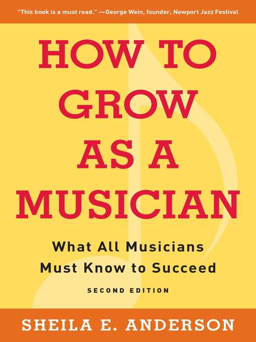 Title details for How to Grow as a Musician: What All Musicians Must Know to Succeed by Sheila E. Anderson - Available